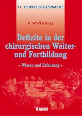 Wolff |  Defizite in der chirurgischen Weiter- und Fortbildung - Wissen und Erfahrung - | Buch |  Sack Fachmedien