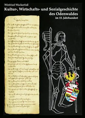 Wackerfuss |  Kultur-, Wirtschafts- und Sozialgeschichte des Odenwaldes im 15. Jahrhundert | Buch |  Sack Fachmedien