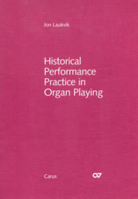 Laukvik |  Historical Performance Practice in Organ Playing | Buch |  Sack Fachmedien