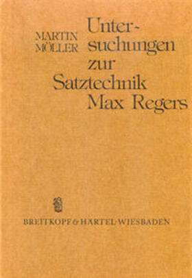 Möller |  Untersuchungen zur Satztechnik Max Regers | Buch |  Sack Fachmedien