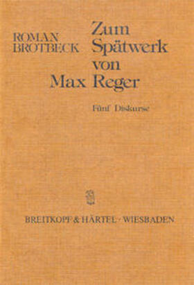 Brotbeck |  Zum Spätwerk von Max Reger | Buch |  Sack Fachmedien