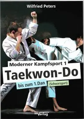 Peters |  Moderner Kampfsport 1 Taekwon-Do bis zum 1.Dan (Schwarzgurt) | Buch |  Sack Fachmedien