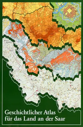 Ammann / Meynen / Quasten |  Geschichtlicher Atlas für das Land an der Saar | Buch |  Sack Fachmedien