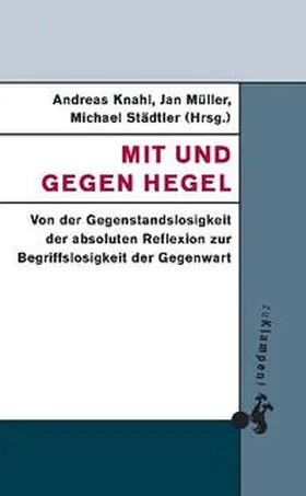 Knahl / Müller / Städtler |  Mit und gegen Hegel | Buch |  Sack Fachmedien