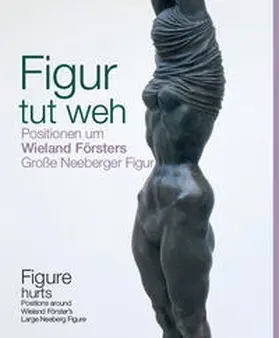 Gerhard-Marcks-Stiftung / Hartog / Wiegartz |  Figur tut weh. | Buch |  Sack Fachmedien