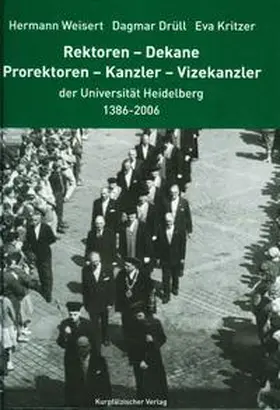 Drüll / Kritzer / Weisert |  Rektoren - Dekane - Prorektoren - Kanzler - Vizekanzler der Universität Heidelberg | Buch |  Sack Fachmedien