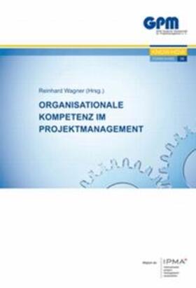 Wagner | Organisationale Kompetenz im Projektmanagement | Buch | 978-3-924841-58-4 | sack.de