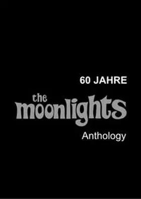 Kurz |  60 Jahre THE MOONLIGHTS - Anthology | Buch |  Sack Fachmedien