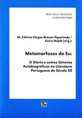 Viegas Brauer-Figueiredo / Hopfe |  Metamorfoses do Eu. O Diário e outros Géneros Autobiográficos na Literatura Portuguesa do Século XX | Buch |  Sack Fachmedien