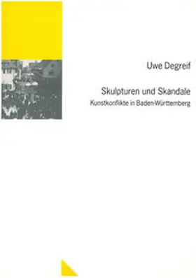 Degreif |  Skulpturen und Skandale: Kunstkonflikte in Baden-Württemberg | Buch |  Sack Fachmedien