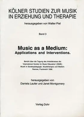 Laufer / Montgomery | Music as a Medium: Applications and Interventions | Buch | 978-3-925366-56-7 | sack.de