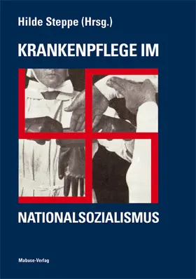 Steppe |  Krankenpflege im Nationalsozialismus | Buch |  Sack Fachmedien