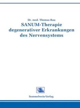 Rau |  Sanum-Therapie degenerativer Erkrankungen des Nervensystems | Sonstiges |  Sack Fachmedien