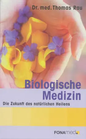 Rau |  Biological Medicine - The Future of Natural Healing | Buch |  Sack Fachmedien