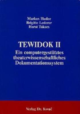 Hudec / Lederer / Takacs |  Tewidok II. Ein theaterwissenschaftliches computergestütztes Dokumentationssystem | Buch |  Sack Fachmedien