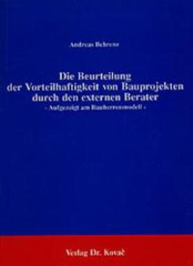 Behrenz |  Die Beurteilung der Vorteilhaftigkeit von Bauprojekten durch den externen Berater | Buch |  Sack Fachmedien