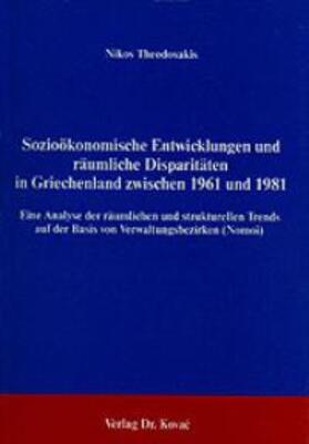 Theodosakis |  Sozioökonomische Entwicklungen und räumliche Disparitäten in Griechenland zwischen 1961 und 1981 | Buch |  Sack Fachmedien