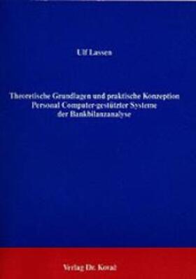 Lassen |  Theoretische Grundlagen und praktische Konzeption Personal Computer-gestützter Systeme der Bankbilanzanalyse | Buch |  Sack Fachmedien