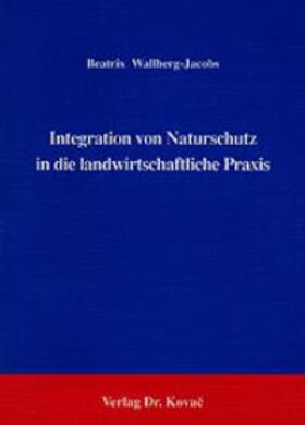 Wallberg-Jacobs |  Integration von Naturschutz in die landwirtschaftliche Praxis | Buch |  Sack Fachmedien