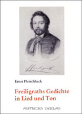 Fleischhack |  Freiligraths Gedichte in Lied und Ton | Buch |  Sack Fachmedien