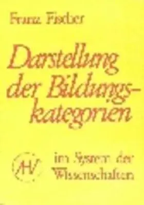 Benner / Schmied-Kowarzik / Fischer | Nachgelassene Schriften / Darstellung der Bildungskategorien im System der Wissenschaften | Buch | 978-3-926049-02-5 | sack.de