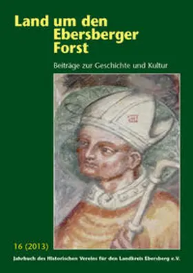 Historischer Verein für den Landkreis Ebersberg e.V. / Later / Heitmeier |  Land um den Ebersberger Forst - Beiträge zur Geschichte und Kultur.... / Land um den Ebersberger Forst 16/2013 Beiträge zur Geschichte und Kultur | Buch |  Sack Fachmedien