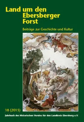 Historischer Verein für den Landkreis Ebersberg e.V. / Mayr / Ahlborn |  Land um den Ebersberger Forst - Beiträge zur Geschichte und Kultur.... / Land um den Ebersberger Forst 18/2015 Beiträge zur Geschichte und Kultur | Buch |  Sack Fachmedien