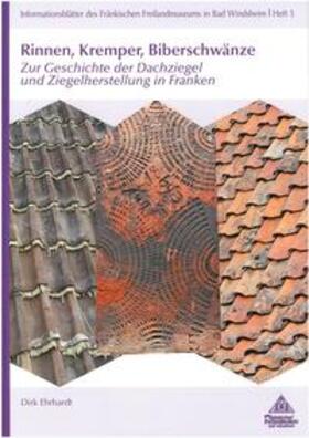 Ehrhardt |  Rinnen, Kremper, Biberschwänze. Zur Geschichte der Dachziegel und Ziegelherstellung in Franken | Buch |  Sack Fachmedien