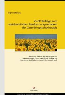 Frohburg |  Zwölf Beiträge zum sozialrechtlichen Anerkennungsverfahren der Gesprächspsychotherapie | Buch |  Sack Fachmedien