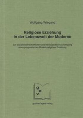 Wiegand |  Religiöse Erziehung in der Lebenswelt der Moderne | Buch |  Sack Fachmedien
