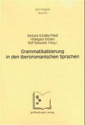 Schäfer-Prieß / Klöden / Kailuweit |  Schäfer-Prieß, B: Grammatikalisierung in den iberoromanische | Buch |  Sack Fachmedien