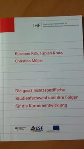 Falk / Kratz / Müller |  Die geschlechtsspezifische Studienfachwahl und ihre Folgen für die Karriereentwicklung | Buch |  Sack Fachmedien