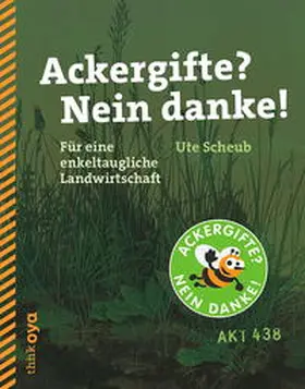 Scheub |  Ackergifte? Nein danke! | Buch |  Sack Fachmedien