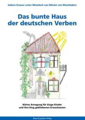 Dr. Knauer / von Rheinbaben / Knauer |  Knauer, S: Das bunte Haus der deutschen Verben | Buch |  Sack Fachmedien