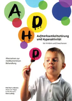 Abrams / Schmid |  ADHD - Aufmerksamkeitsstörungen und Hyperaktivität bei Kindern und Erwachsenen | Buch |  Sack Fachmedien