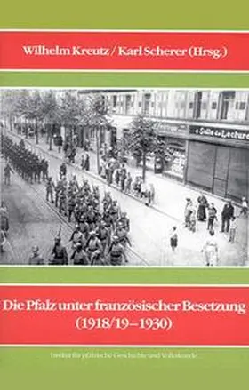 Kreutz / Scherer |  Die Pfalz unter französischer Besetzung (1918/19-1930) | Buch |  Sack Fachmedien