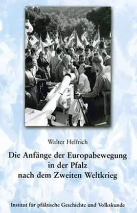 Helfrich | Die Anfänge der Europabewegung in der Pfalz nach dem Zweiten Weltkrieg | Buch | 978-3-927754-75-1 | sack.de