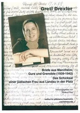 Paul |  Gretl Drexler. Briefe aus Mannheim, Gurs und Grenoble (1939-1942). Das Schicksal einer jüdischen Frau aus Landau in der Pfalz | Buch |  Sack Fachmedien