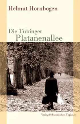 Hornbogen / Vogt / Müller |  Die Tübinger Platanenallee | Buch |  Sack Fachmedien