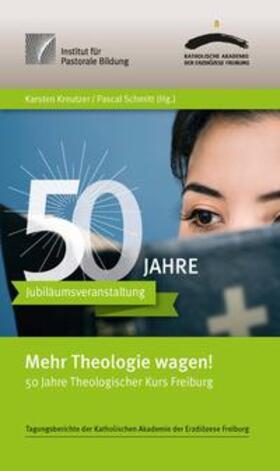 Schmitt / Kreutzer |  Mehr Theologie wagen! | Buch |  Sack Fachmedien