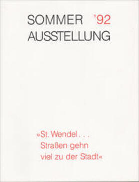 Dittmann / Harig / Lagerwaard |  Sommer '92 St. Wendel... Strassen gehn viel zu der Stadt | Buch |  Sack Fachmedien