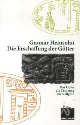 Heinsohn |  Die Erschaffung der Götter | Buch |  Sack Fachmedien