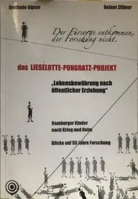 Gipser / Zillmer | Der Fürsorge entkommen, der Forschung nicht. Das Lieselotte-Pongratz-Projekt "Lebensbewährung nach öffentlicher Erziehung". | Buch | 978-3-928859-07-3 | sack.de