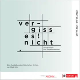 Historisches Archiv der Stadt Köln / Kayser / Plassmann | Vergiss es! Nicht. Vom Erinnern und Vergessenwerden | Buch | 978-3-928907-48-4 | sack.de