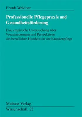 Weidner |  Professionelle Pflegepraxis und Gesundheitsförderung | Buch |  Sack Fachmedien