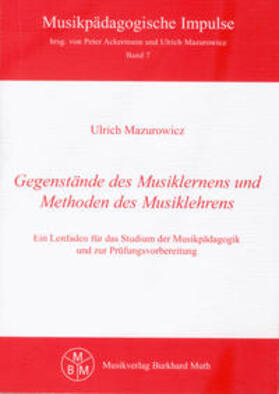Mazurowicz |  Gegenstände des Musiklernens und Methoden des Musiklehrens | Buch |  Sack Fachmedien