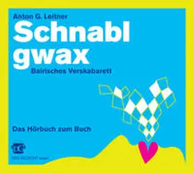 Anton G. |  Schnablgwax. Bairisches Verskabarett | Sonstiges |  Sack Fachmedien