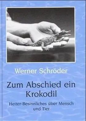 Schröder |  Zum Abschied ein Krokodil | Buch |  Sack Fachmedien