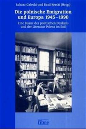 Galecki / Kerski / Galecki |  Die polnische Emigration und Europa 1945 - 1990 | Buch |  Sack Fachmedien