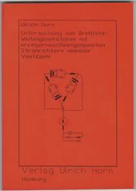 Horn |  Untersuchung von Drehfeld-Wellengeneratoren mit erreger-maschinengespeisten Stromrichtern minimaler Ventilzahl | Buch |  Sack Fachmedien